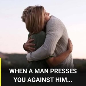 New Why does a man hold you tightly against him?