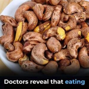 Doctors reveal that eating cashews causes