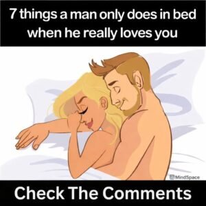 When a man truly loves you, he does these 7 things in bed.