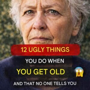 12 nasty things you do in old age that nobody tells you about.
