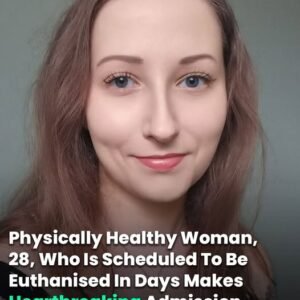 Physically Healthy 28-Year-Old Explains Why She’s Chosen To Be Euthanised Next Month