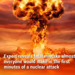 Expert reveals fatal mistake almost everyone would make in the first minutes of a nuclear attack