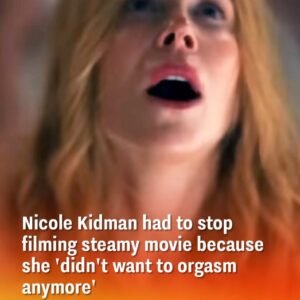 Nicole Kidman had to stop filming steamy movie because she ‘didn’t want to orgasm anymore’