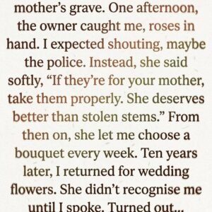 At twelve, I secretly stole flowers to place on my mother’s grave, believing no one noticed my quiet act of love. Ten years later, I returned as a bride to honor her memory again—only for the florist to reveal a hidden truth about those flowers that changed everything I thought I knew.