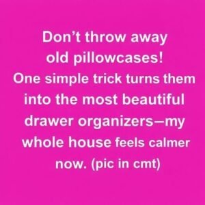 A Forgotten Pillowcase Trick Returns as a Simple Yet Powerful Way to Organize Drawers, Protect Clothing, Reduce Household Waste, Save Money, Calm the Mind, Encourage Mindful Habits, and Reconnect Modern Homes With a Slower, More Intentional, Thoughtful, and Purpose-Driven Approach to Everyday Living