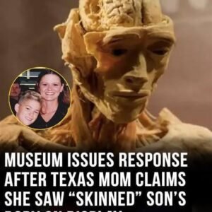 Museum issues response after mom claims she saw son’s “skinned” body displayed