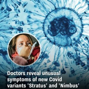 Doctors reveal unusual symptoms of new Covid variants ‘Stratus’ and ‘Nimbus’ that are sweeping the US