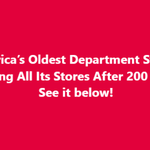 America’s Oldest Department Store Shuts Down After 200 Years