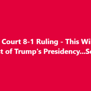 SCOTUS Gives Trump Massive 8-1 Win – But the Lone Holdout Leaves Everyone…