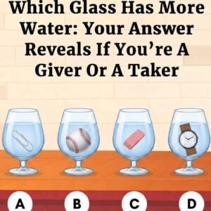 Which Glass Has More Water: Your Answer Reveals If You’re A Giver Or A Taker