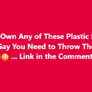 If You Own Any of These Plastic Bowls, Doctors Say You Need to Throw Them Away